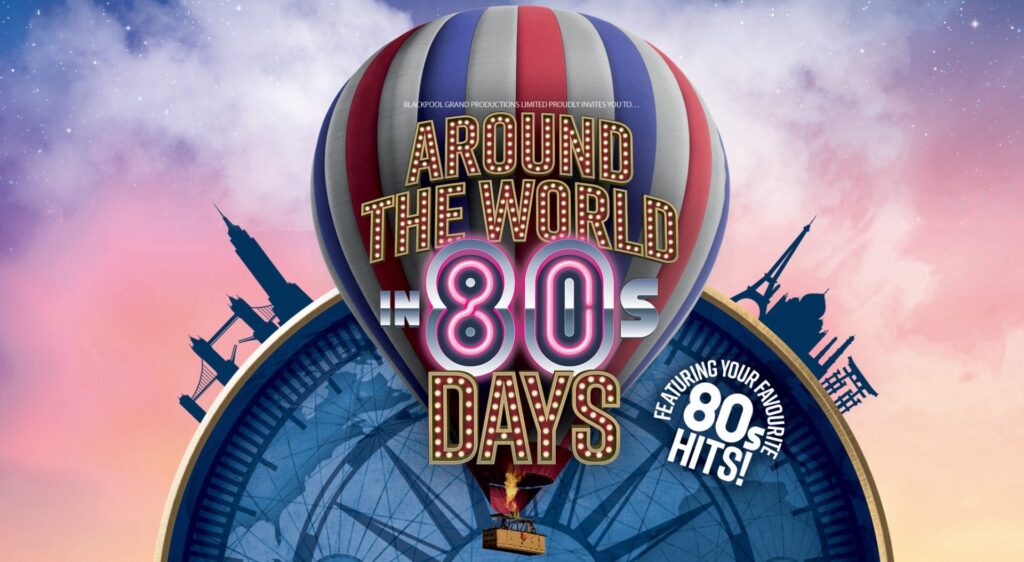 Around the World in 80's days at Blackpool Grand Theatre